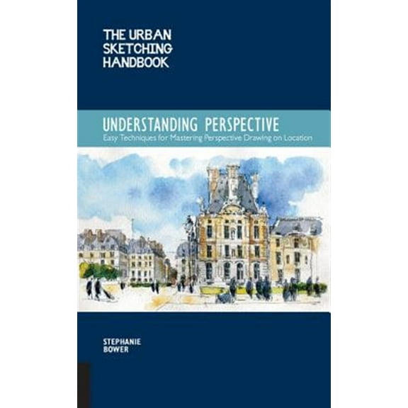 Pre-Owned The Urban Sketching Handbook Understanding Perspective: Easy Techniques for Mastering Perspective Drawing on Location (Paperback) 1631591282 9781631591280