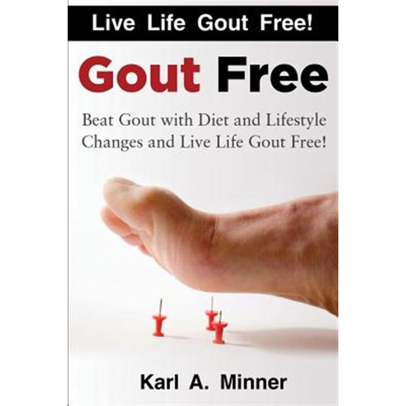 Pre-Owned Gout Free : Beat Gout With Diet and Lifestyle Changes and Live Life Gout Free!