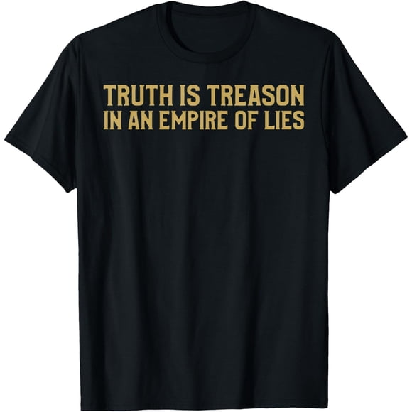 Truth is Treason in an Empire of Lies Camiseta