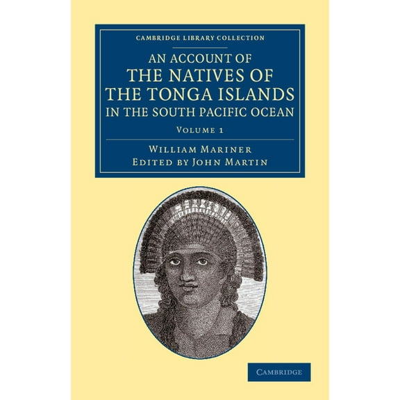 An Account of the Natives of the Tonga Islands, in the South Pacific Ocean - Volume 1, (Paperback)