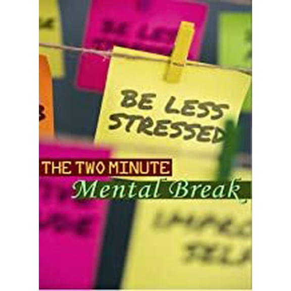 The 2 Minute Mental Break