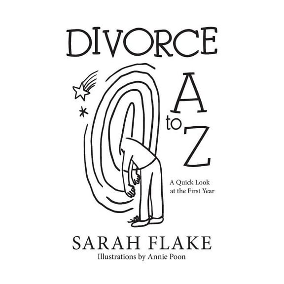 Divorce A to Z: A Quick Look at the First Year, (Hardcover)