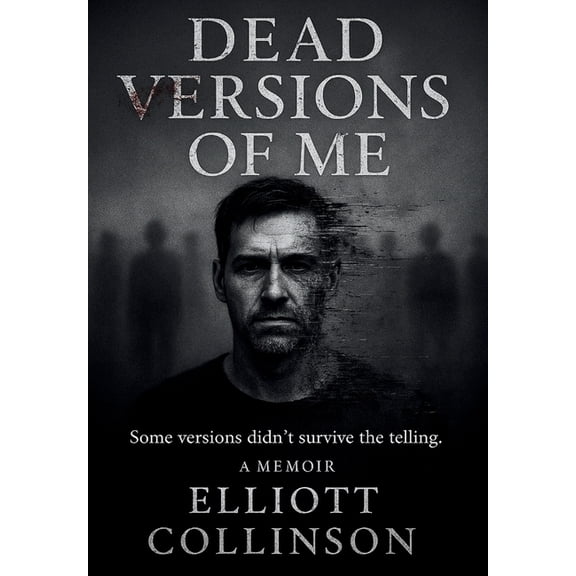 Dead Version Saga Dead Versions Of Me - Dust Jacket Edition: Some versions didn't survive the telling., Book 1, (Hardcover)
