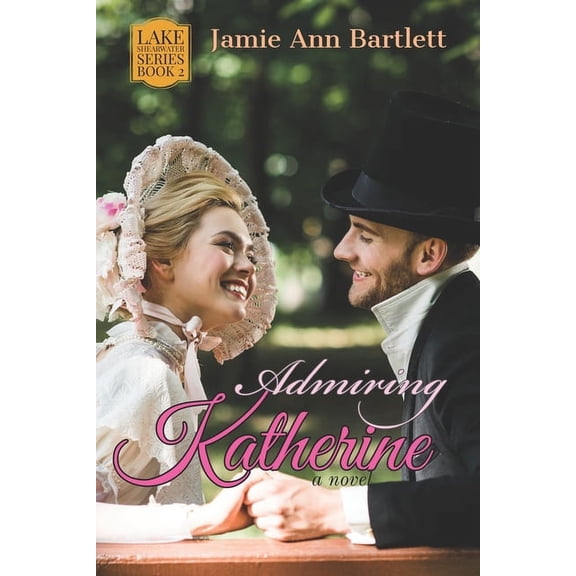 Lake Shearwater Series Book: Admiring Katherine: Lake Shearwater: Book 2 (Paperback)