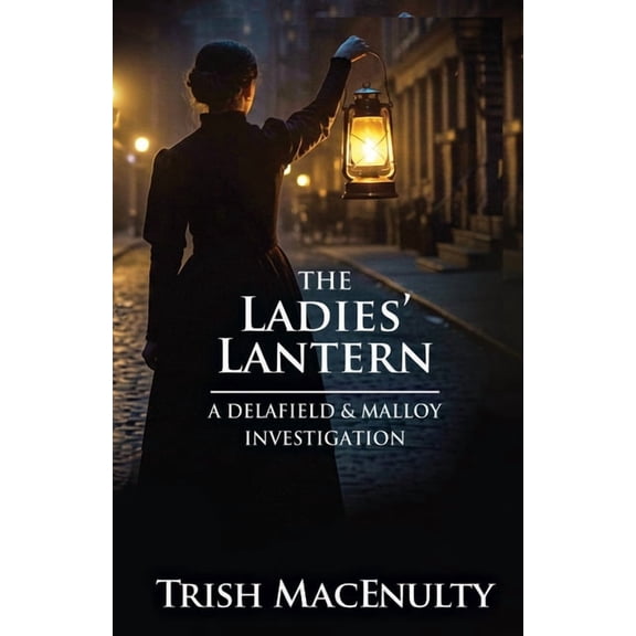 A Delafield & Malloy Investigation The Ladies' Lantern: A gripping women's historical mystery, Book 5, (Paperback)