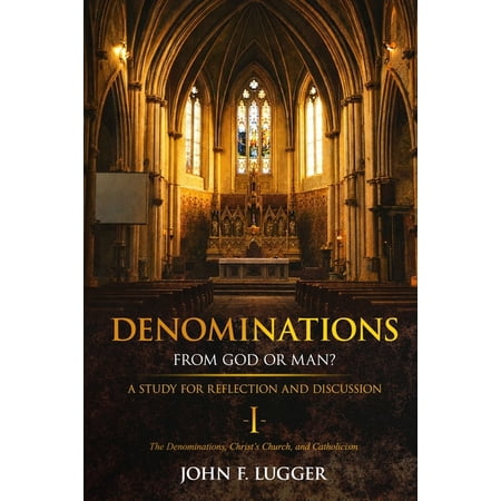 Denominations I: A Study of the Denominations Christ s Church and Catholicism (Paperback)