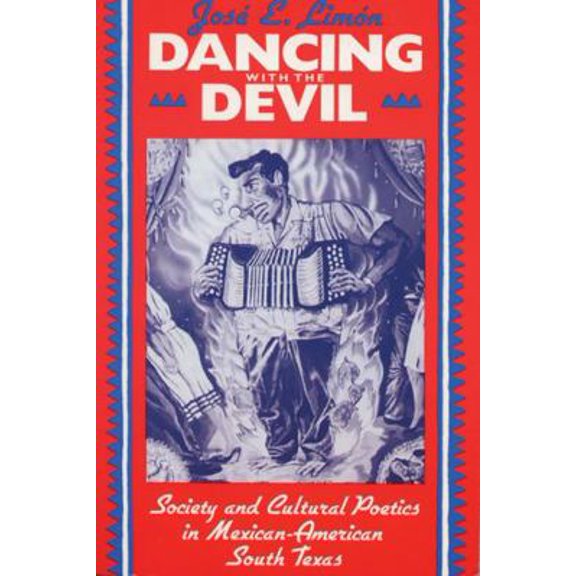 Pre-Owned Dancing with the Devil: Society and Cultural Poetics in Mexican-American South Texas (Paperback) 0299142248 9780299142247