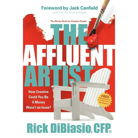 The Affluent Artist: How Creative Could You Be If Money Wasn't an Issue? the Money Book for Creative People, (Paperback)
