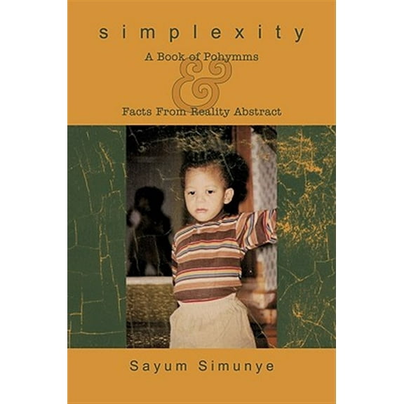Simplexity: A Book of Pohymms & Facts From Reality Abstract (Paperback)
