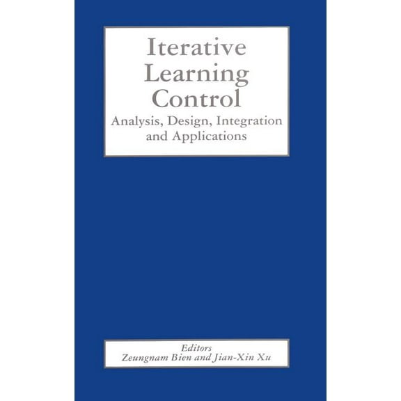 Iterative Learning Control: Analysis, Design, Integration and Applications, (Hardcover)