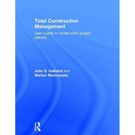Total Construction Management: Lean Quality in Construction Project Delivery, (Hardcover)