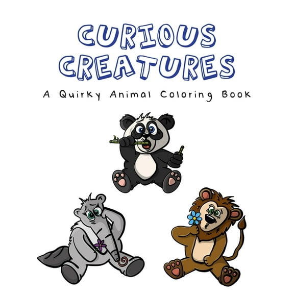 Curious Creatures Curious Creatures: A Quirky Animal Coloring Book: featuring 25 quirky drawings for you to color!, (Paperback)