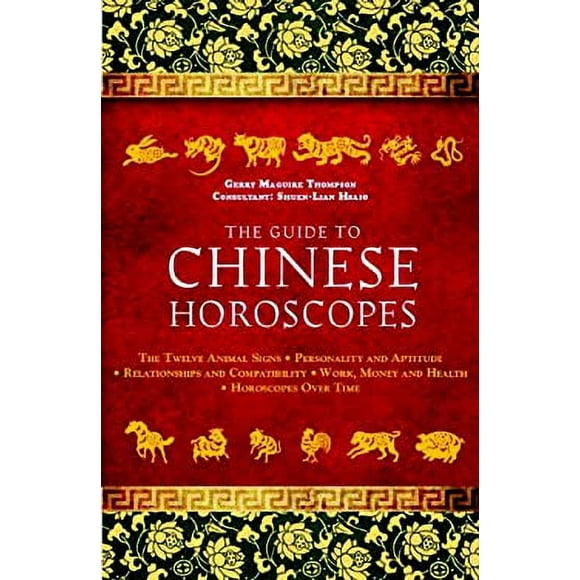 The Guide to Chinese Horoscopes : The Twelve Animal Signs * Personality and Aptitude * Relationships and Compatibility * Work, Money and Health 9781780283951 Used / Pre-owned