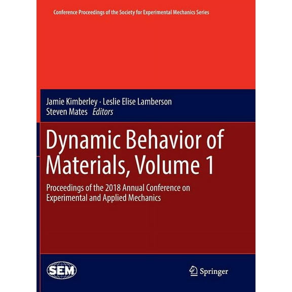 Conference Proceedings of the Society fo Dynamic Behavior of Materials, Volume 1: Proceedings of the 2018 Annual Conference on Experimental and Applied Mechanics, (Paperback)
