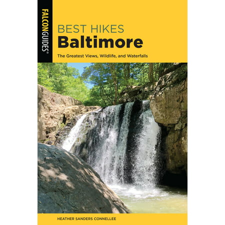 Best Hikes Baltimore : The Greatest Views, Wildlife, and