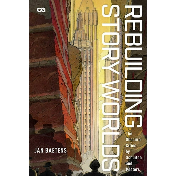 Critical Graphics: Rebuilding Story Worlds : The Obscure Cities by Schuiten and Peeters (Paperback)