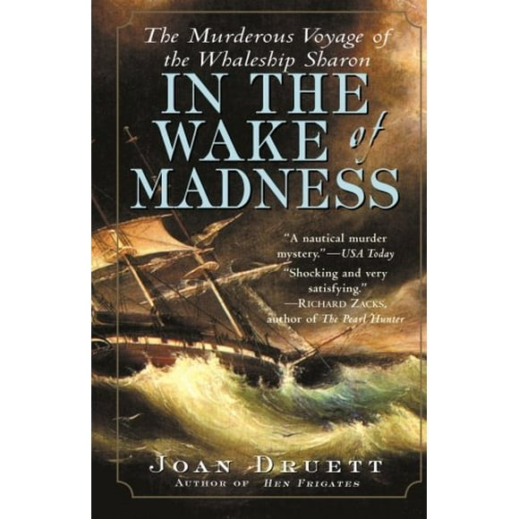 In the Wake of Madness: The Murderous Voyage of the Whaleship Sharon