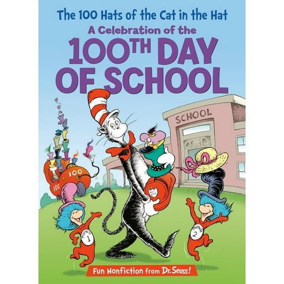 Cat in the Hat's Learning Library The 100 Hats of the Cat in the Hat: A Celebration of the 100th Day of School (Hardcover)