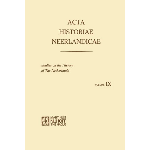 ACTA Historiae Neerlandicae IX: Studies on the History of the Netherlands, (Paperback)