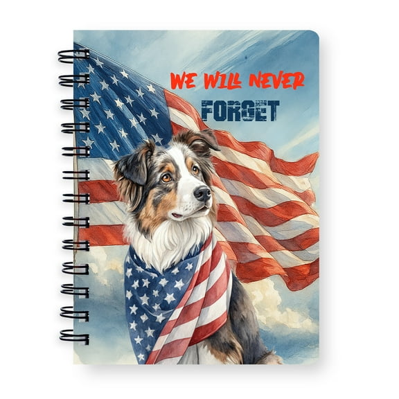 Patriot Australian Shepherd We Will Never Forget Patriotic Remembrance Day Spiral Bound Journal Aussie Dog Lover Gifts 5x7in Spiral Notebook - 12014