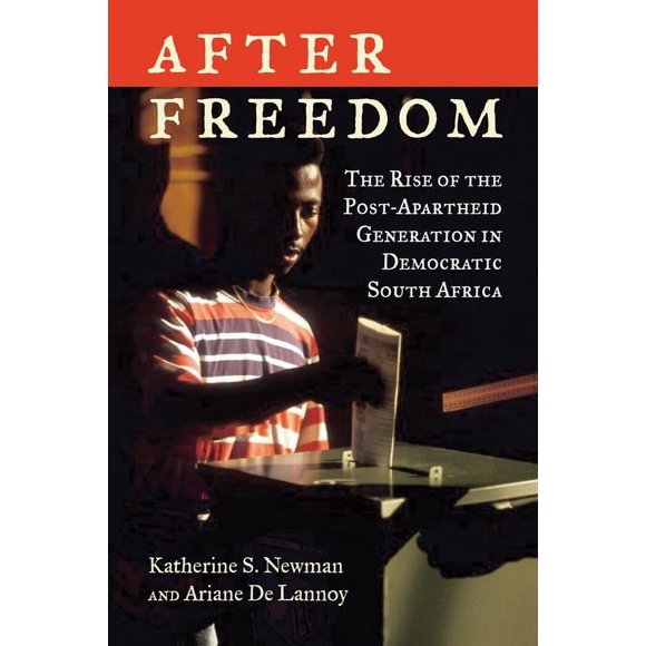After Freedom : The Rise of the Post-Apartheid Generation in Democratic South Africa (Hardcover)