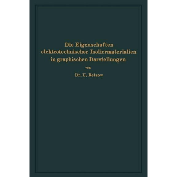 Die Eigenschaften Elektrotechnischer Isoliermaterialien in Graphischen Darstellungen: Eine Sammlung Von Versuchsergebnis, (Paperback)
