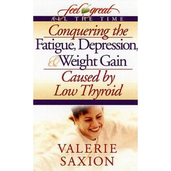 Pre-Owned Conquering the Fatigue, Depression, and Weight Gain (Feel Great All the Time) (Paperback) 0972456392 9780972456395