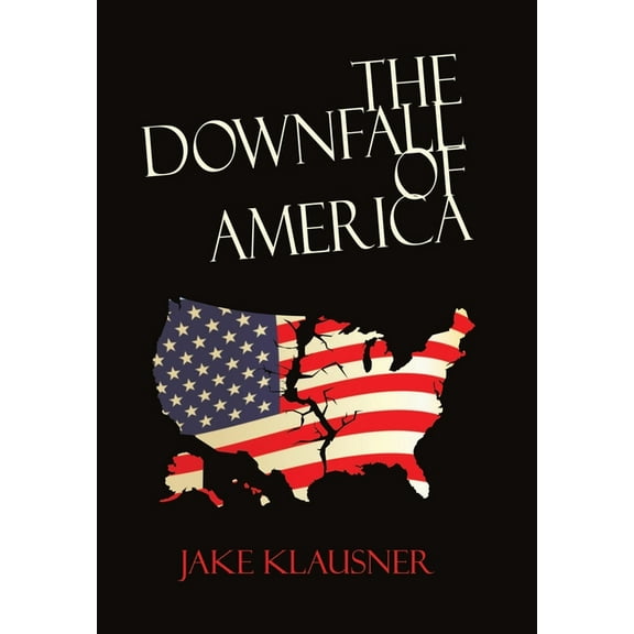 The Downfall of America (Hardcover)
