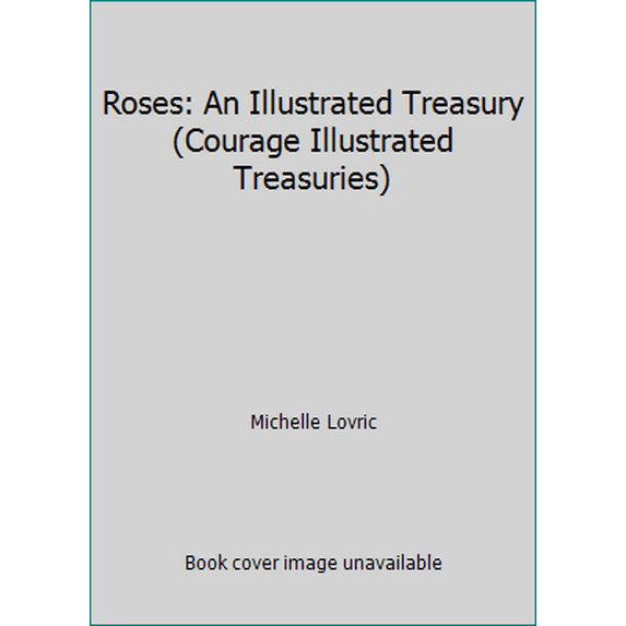 Pre-Owned Roses: An Illustrated Treasury (Courage Illustrated Treasuries) (Hardcover) 1561385506 9781561385508