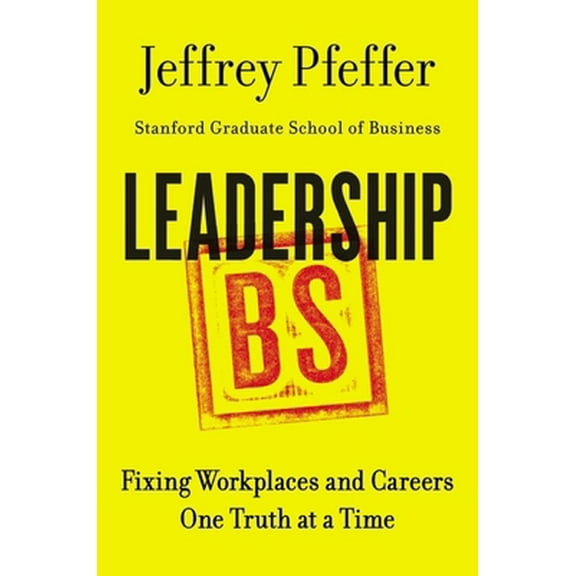 Pre-Owned Leadership BS: Fixing Workplaces and Careers One Truth at a Time (Hardcover) 0062383167 9780062383167