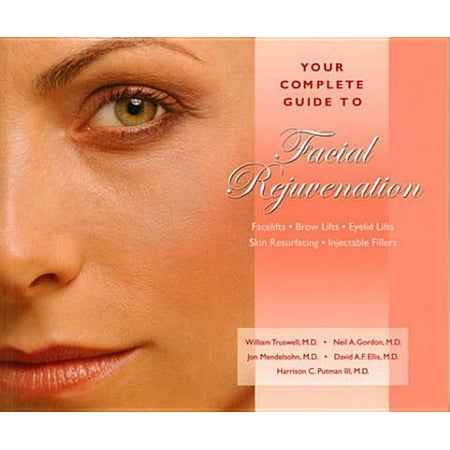 Your Complete Guide to Facial Rejuvenation Facelifts - Browlifts - Eyelid Lifts - Skin Resurfacing - Lip Augmentation - (Best Filler For Lip Augmentation)