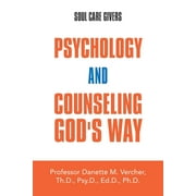 Psychology and Counseling God's Way : Soul Care Givers (Paperback)