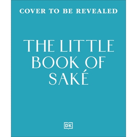 The Little Book of Saké: 40 Ways to Celebrate the Iconic Drink, (Hardcover)