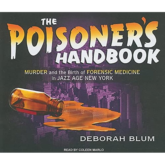 Pre-Owned The Poisoner's Handbook: Murder and the Birth of Forensic Medicine in Jazz Age New York, 9781400115501, 1400115507, Paperback, Unabridged edition