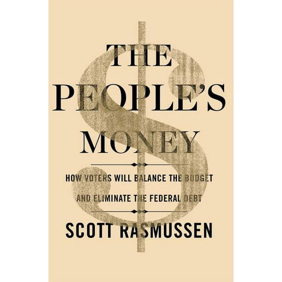 The People's Money : How Voters Will Balance the Budget and Eliminate the Federal Debt (Hardcover)