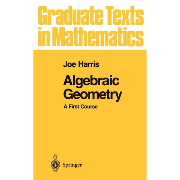 Graduate Texts in Mathematics Algebraic Geometry: A First Course, Book 133, (Hardcover)