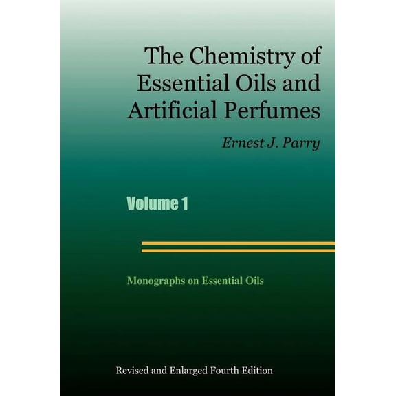 The Chemistry of Essential Oils and Artificial Perfumes - Volume 1 (Fourth Edition) (Hardcover)