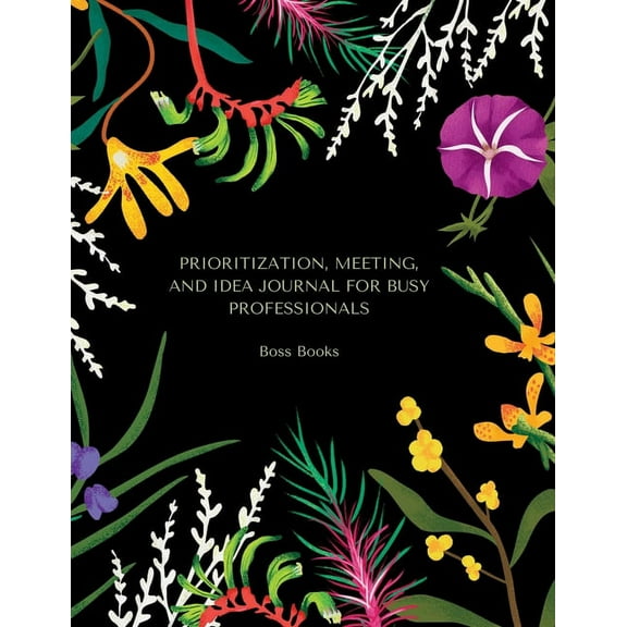 Prioritization, Meeting, and Idea Journal for Busy Professionals: Managing the week, tasks, meetings, ideas, concepts, (Paperback)
