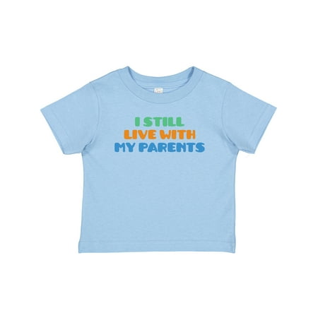 

Inktastic I Still Live with My Parents Gift Baby Boy or Baby Girl T-Shirt