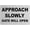 Warning Sign 4, variant on Approach Slowly Gate Will Open Sign 8"x12", Aluminum Tin Warning Signs for Home Outdoor Garden, Weatherproof Safety Sign for Driveway