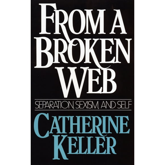 Pre-Owned From a Broken Web: Separation, Sexism, and Self (Paperback) 0807067431 9780807067437