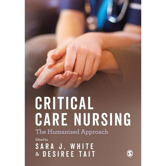 Critical Care Nursing: the Humanised Approach, (Paperback)