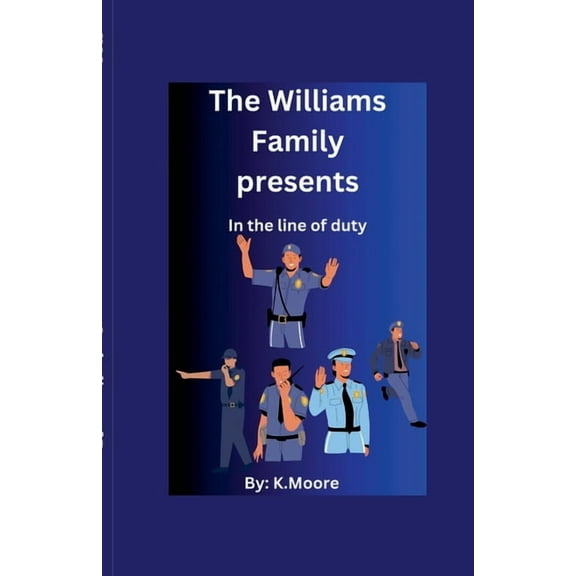 The Williams Family .....Presents In the Line of Duty, Book 1, (Paperback)