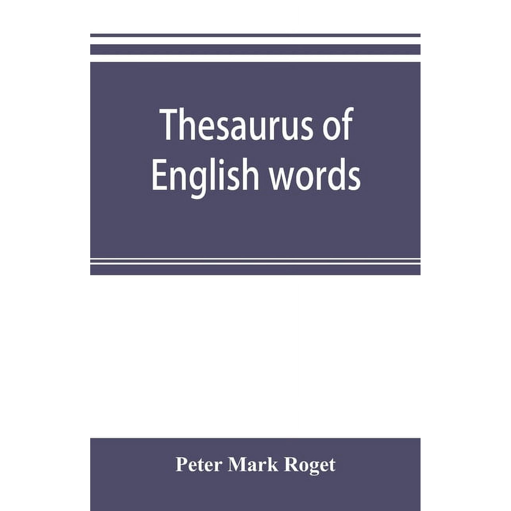 Thesaurus of English words and phrases classified and arranged so as to facilitate the expression of ideas and assist in, (Paperback)