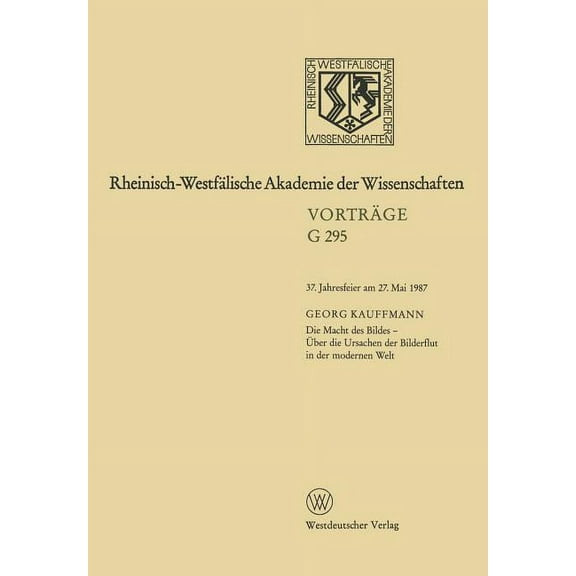 Rheinisch-Westfälische Akademie Der Wissenchaften: Geisteswissenschaften Vorträge-G295, (Paperback)