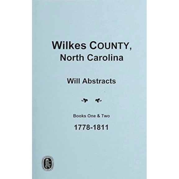 Wilkes County, North Carolina Wills, 1778-1811 (Paperback)