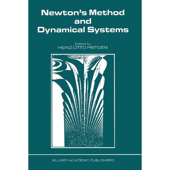 Newton's Method and Dynamical Systems, (Paperback)