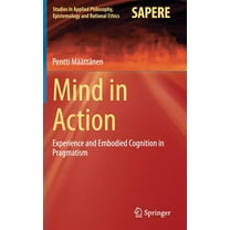 Studies in Applied Philosophy, Epistemol Mind in Action: Experience and Embodied Cognition in Pragmatism, Book 18, (Hardcover)