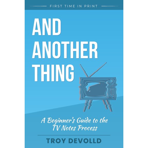 And Another Thing: A Beginner's Guide to the Television Notes Process, (Paperback)