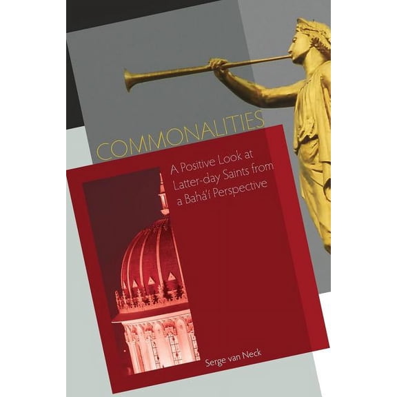 Commonalities: A Positive Look at Latter-Day Saints from a Baha'i Perspective (Paperback)